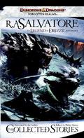 The Legend of Drizzt: The Collected Stories by R.A. Salvatore