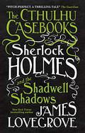 Sherlock Holmes and the Shadwell Shadows by James Lovegrove