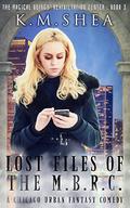 Lost Files of the M.B.R.C. by K.M. Shea