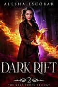 Dark Rift (The Gray Tower Trilogy #2) by Alesha Escobar