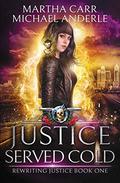 Justice Served Cold: An Urban Fantasy Action Adventure by Martha Carr, Michael Anderle