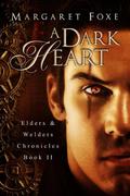 A Dark Heart (The Elders and Welders Chronicles #2) by Margaret Foxe