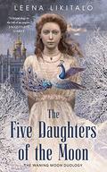 The Five Daughters of the Moon (The Waning Moon #1) by Leena Likitalo