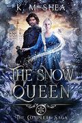 The Snow Queen: The Complete Saga: Books 1-3: Heart of Ice, Sacrifice, Snowflakes by K.M. Shea