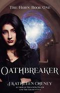 Oathbreaker (The Horn #1) by J. Kathleen Cheney