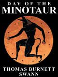 Day of the Minotaur by Thomas Burnett Swann