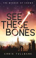 See These Bones (The Murder of Crows #1) by Chris Tullbane