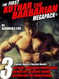 The First Kothar the Barbarian MEGAPACK®: 3 Sword and Sorcery Novels (Kothar #1-3) by Gardner F. Fox
