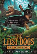 The Long Road (The Last Dogs #3) by Christopher Holt