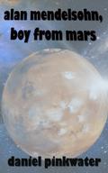 Alan Mendelsohn, the Boy from Mars by Daniel M. Pinkwater