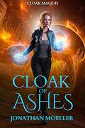 Cloak of Ashes (Cloak Mage #3) by Jonathan Moeller