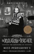 The Desolations of Devil's Acre (Miss Peregrine's Peculiar Children #6) by Ransom Riggs