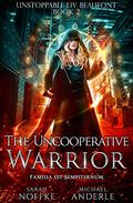 The Uncooperative Warrior by Sarah Noffke, Michael Anderle