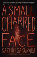 A Small Charred Face by Kazuki Sakuraba