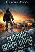 Burning Down Boise (The Way of Dan #1) by Franklin Horton