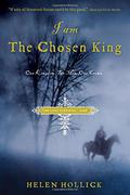 I Am the Chosen King (Saxon #1) by Helen Hollick