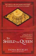 To Shield the Queen (Ursula Blanchard #1) by Nadia May
