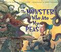 The Monster Who Ate My Peas by Danny Schnitzlein, Matt Faulkner