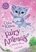 Chloe the Kitten: Fairy Animals of Misty Wood by Lily Small