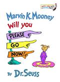 Marvin K. Mooney Will You Please Go Now! by Dr. Seuss