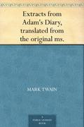 Extracts from Adam's Diary, translated from the original ms. by Mark Twain