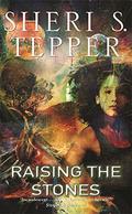 Raising the Stones by Sheri S. Tepper