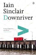 Downriver by Iain Sinclair