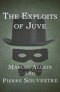 The Exploits of Juve by Marcel Allain, Pierre Souvestre