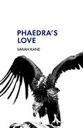 Phaedra's Love by Sarah Kane