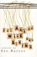 The Age of Wire and String by Ben Marcus