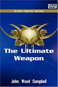 The Ultimate Weapon by John W. Campbell Jr.