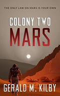 Colony Two Mars by Gerald M. Kilby