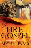 The Fire Gospel (Canongate's The Myths #12) by Michel Faber