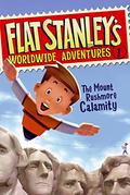 The Mount Rushmore Calamity (Flat Stanley's Worldwide Adventures #1) by Jeff Brown
