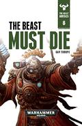 The Beast Must Die by Gav Thorpe
