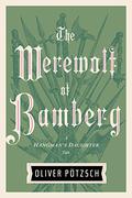 The Werewolf of Bamberg (Die Henkerstochter - The Hangman's Daughter Series #5) by Oliver Pötzsch