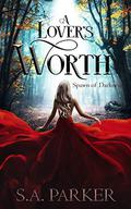A Lover's Worth (Spawn of Darkness #3) by S.A. Parker