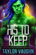 His to Keep (Alien Overlords #3) by Taylor Vaughn