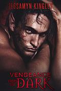 Vengeance From The Dark by Jessamyn Kingley