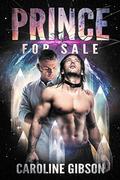 Prince for Sale (Thrall Prince #1) by Caroline Gibson