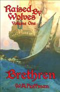 Brethren (Raised by Wolves #1) by W.A. Hoffman