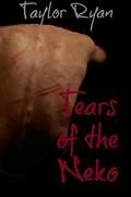 Tears of the Neko (Neko #1) by Taylor Ryan