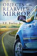 Objects in the Rearview Mirror by F.E. Feeley Jr.