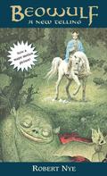 Beowulf: A New Telling by Robert Nye