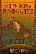 Green Grass, Running Water by Thomas King