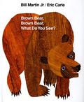 Brown Bear, Brown Bear, What Do You See? by Bill Martin Jr.