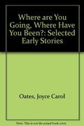 Where Are You Going, Where Have You Been? by Joyce Carol Oates