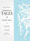 Croatian Tales of Long Ago by Ivana Brlić-Mažuranić