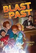 Lincoln's Legacy (Blast to the Past #1) by Rhody Cohon