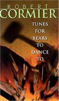 Tunes For Bears To Dance To by Robert Cormier